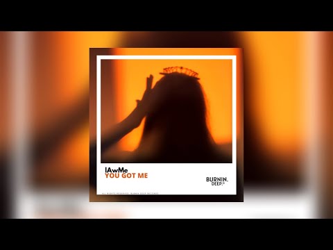 lAwMe - You Got Me [Burnin Deep Release]