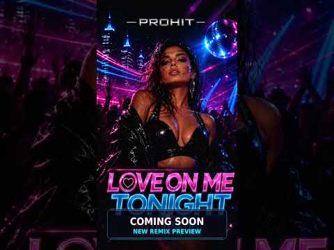 🔥 PROHIT – Love On Me Tonight (Remix) #shorts