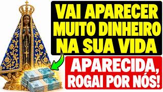 💸 NOSSA SENHORA APARECIDA VAI LIBERAR TANTO DINHEIRO QUE VOCÊ NÃO SABERÁ ONDE GASTAR