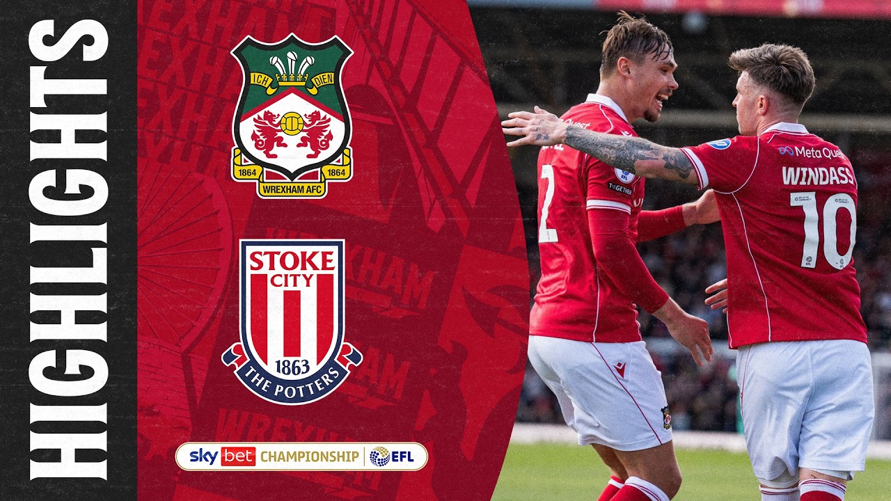 HIGHLIGHTS | Wrexham AFC vs Stoke City