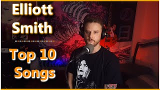Elliott Smith - My Top Ten Songs