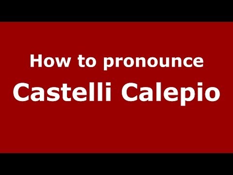 How to pronounce Castelli Calepio (Italian/Italy) - PronounceNames.com