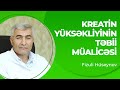 Kreatin Yüksəkliyində Təbii Müalicə Kreatin Yüksəkliyi çarəsi Fizuli Hüseynov