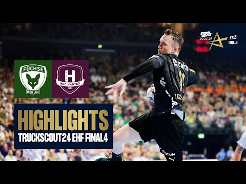 Füchse Berlin vs HBC Nantes | TruckScout24 EHF FINAL4 2025