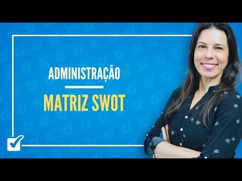 09.04. Aula de Diagnóstico de ambiente organizacional - Matriz SWOT (Administração)