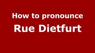 How to pronounce Rue Dietfurt