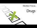 Election Focus on drugs