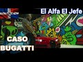 El Alfa "El Jefe" - Caso Bugatti (Video Oficial) DOMINICANO REACCIONA El Alfa "El Jefe" - Caso Bugatti (Video Oficial) DOMINICANO REACCIONA
