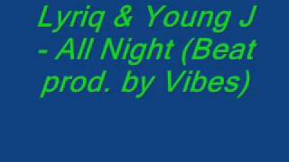 Lyriq & Young J All Night Beat prod by Vibes
