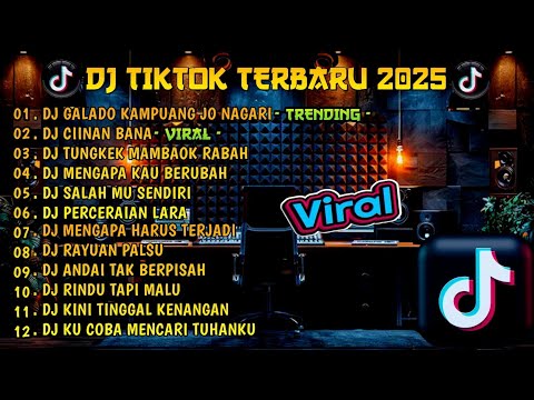 DJ TIKTOK TERBARU 2025||DJ GALADO KAMPUANG JO NAGARI🎵DJ CIINAN BANA VIRAL TIKTOK FULL ALBUM