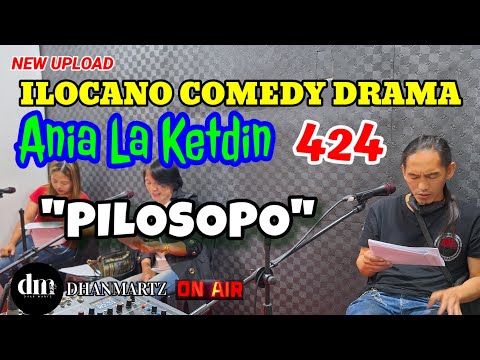 ILOCANO COMEDY DRAMA | PILOSOPO | ANIA LA KETDIN 424 | NEW UPLOAD