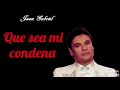 Que sea mi condena (letra) Rich* - Juan Gabriel