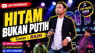 Download lagu HITAM BUKAN PUTIH || COVER BAIM || LIVE ORGEN TUNGGAL DITA LIVE MUSIK PELALAWAN mp3