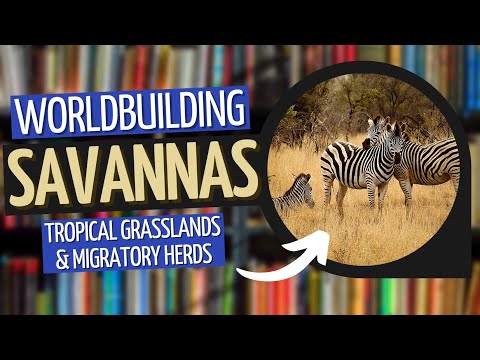 Building Biomes - Savannas | Worldbuilding