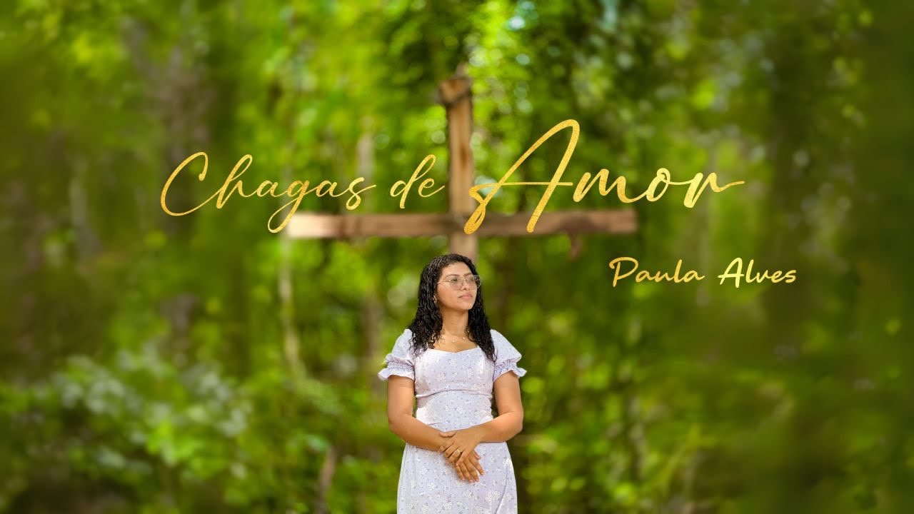 Chagas de Amor - Paula Alves (clipe oficial )