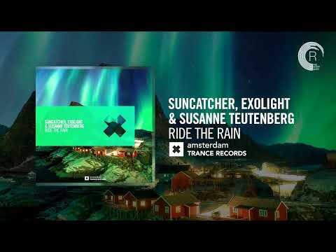 VOCAL TRANCE: Suncatcher, Exolight & Susanne Teutenberg - Ride The Rain  [Amsterdam Trance] + LYRICS