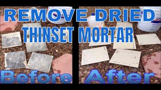 How to Remove Dried Thinset Mortar from Tiles