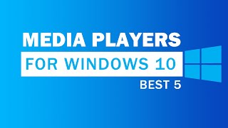 5 Best Media Players for Windows 10 | 100% Free