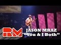 Jason Mraz - "You and I Both" (Live Concert)