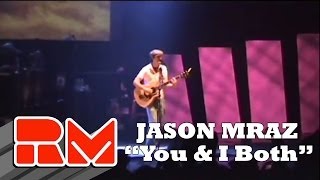 Jason Mraz - &quot;You and I Both&quot; (Live Concert)