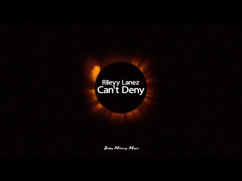 Rileyy Lanez - Can't Deny (Lyrics)