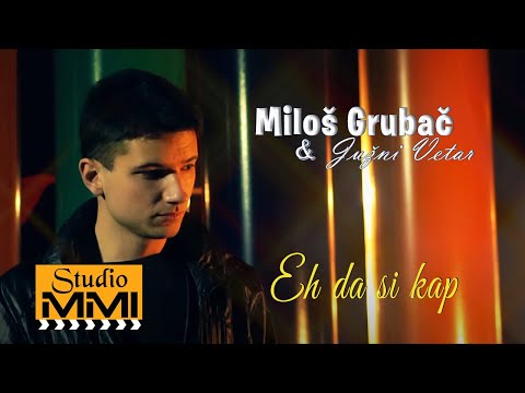 Milos Grubac i Juzni Vetar - Eh da si kap (2015)