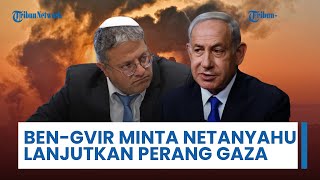 Komentar Ben-Gvir Serangan Jet Tempur Israel ke Rafah, Desak Netanyahu Lanjutkan Perang di Gaza