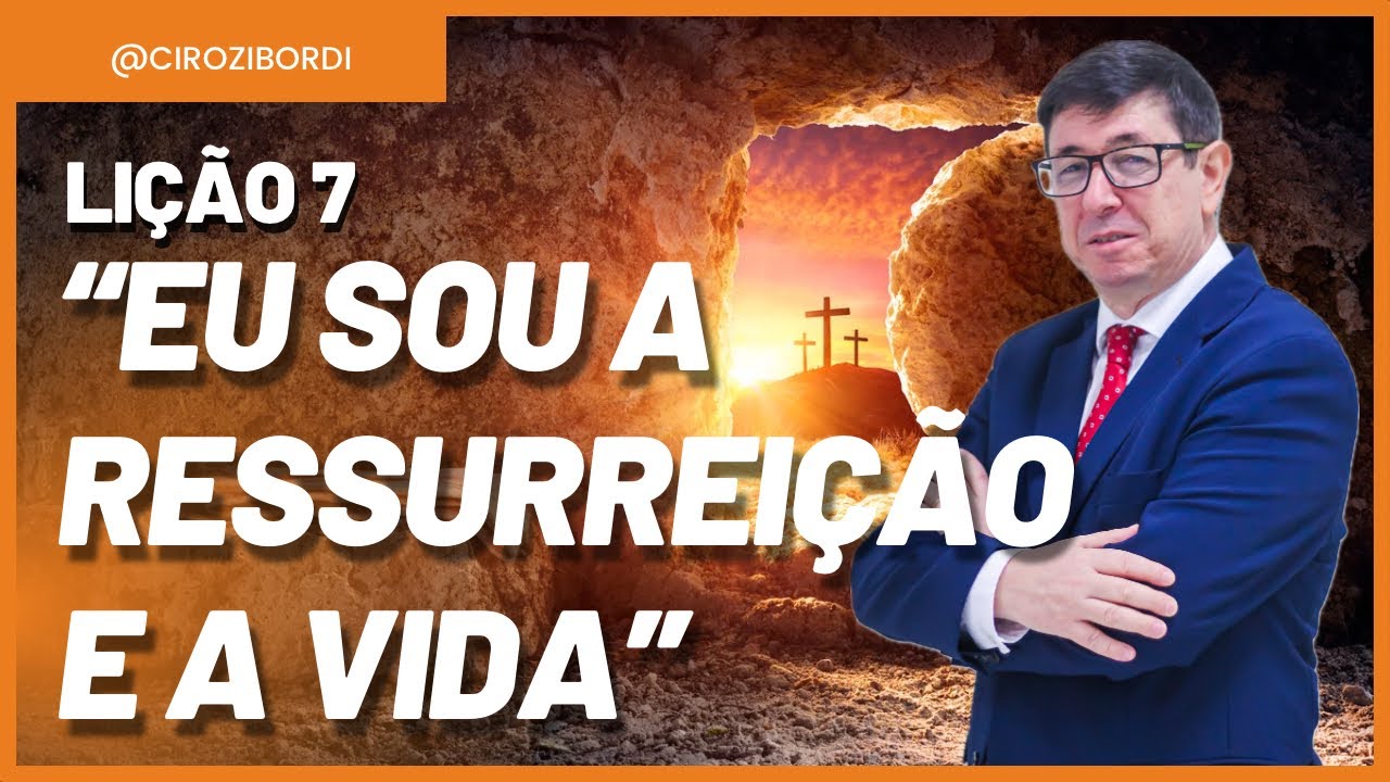 Eu Sou a Ressureição e a Vida | ​⁠Lição 7 | Evangelho de João