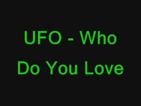 UFO - Who Do You Love