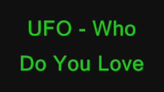UFO - Who Do You Love