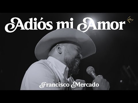 Francisco Mercado - Adiós mi Amor (Vídeo Oficial)