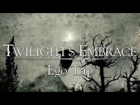 TWILIGHT'S EMBRACE - Ego Trip [OFFICIAL]