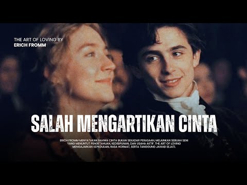 Alasan Psikologis Kenapa Hubunganmu Selalu Gagal (The Art of Loving)