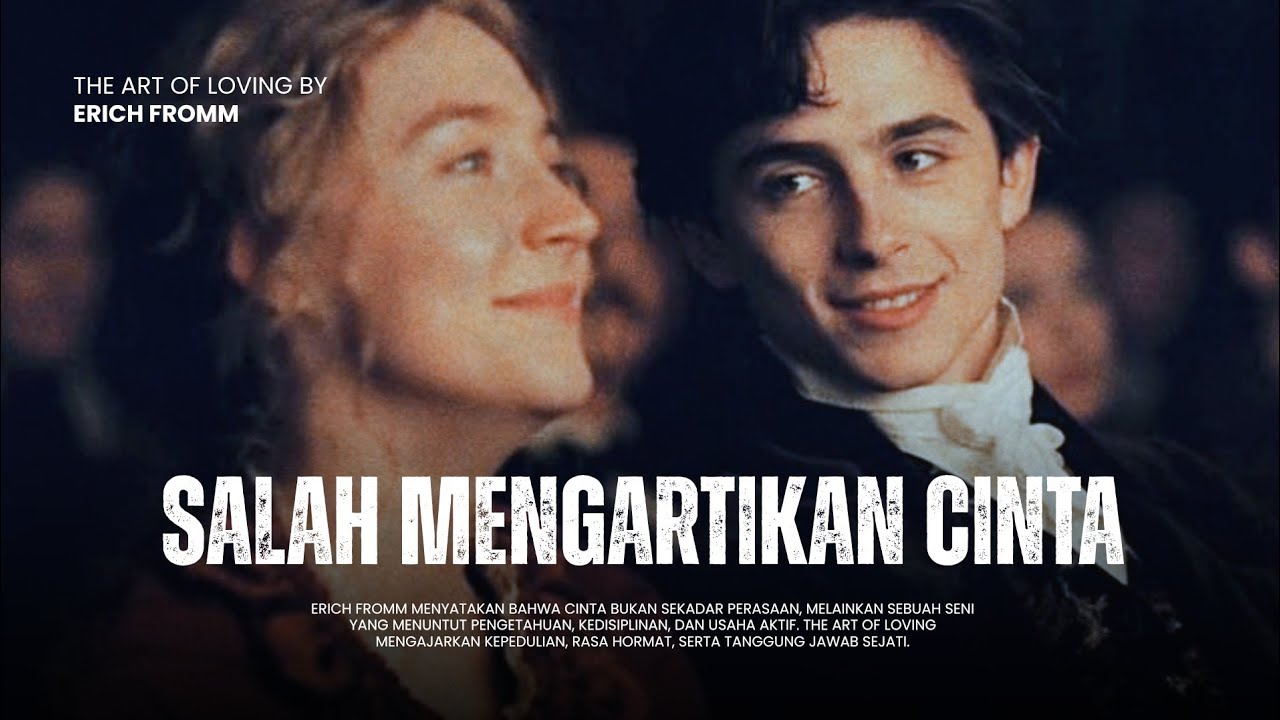 Alasan Psikologis Kenapa Hubunganmu Selalu Gagal (The Art of Loving)