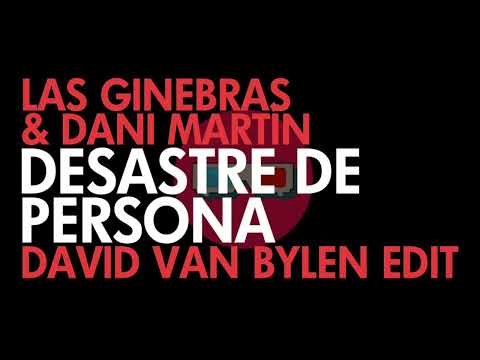 Ginebras y Dani Martin - Desastre de persona (David Van Bylen Edit)