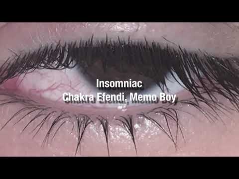 Insomniac- Chakra Efendi, Memo Boy (lyrics)