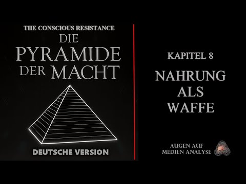 Die Pyramide der Macht - Kapitel 8 - Nahrung als Waffe (The Conscious Resistance - Deutsch)