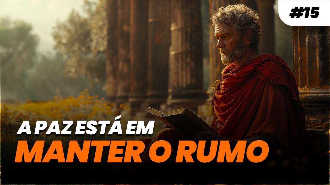 DIÁRIO ESTOICO #015 - A PAZ ESTÁ EM MANTER O RUMO | Estoicismo