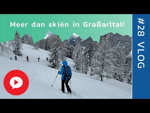 Vlog #28. Meer dan alleen skiën in Großarltal-Dorfgastein