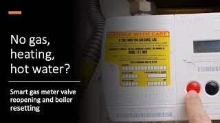 No gas, heating, hot water? Smart gas meter valve reopening and boiler resetting