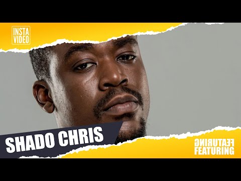 SHADO CHRIS TALKS ABOUT HIS FEATURINGS (LOCKO x BLACK KENT x KADJA x ELOWN)