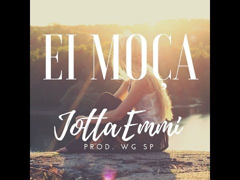 Ei Moça - Jotta Emmi (Prod. WG SP)