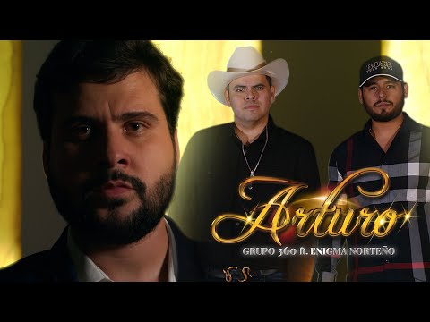 Grupo 360 ft Enigma Norteño  - Arturo Video Oficial ( 2022 )