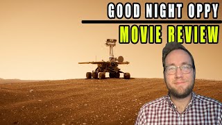 Good Night Oppy - Movie Review - Space Exploration and the Imagination it Brings