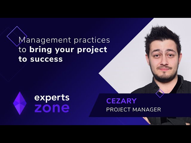 Management Practices to Bring Your Project to Success - Experts Zone #2