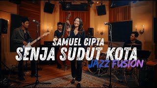 Download lagu SENJA SUDUT KOTA - SAMUEL CIPTA COVER JAZZ FUSION mp3