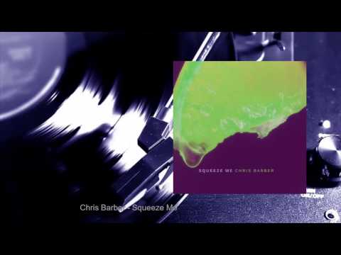 Chris Barber - Squeeze Me (Full Album)