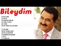 İbrahim Tatlıses - BİLEYDİM (Albüm 2021)