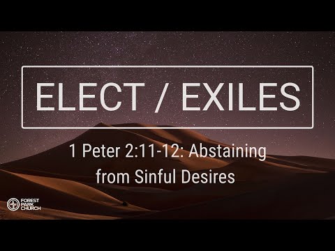 1 Peter 2:11-12: Abstaining from Sinful Desires
