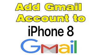 How to Add Gmail account to iPhone 8